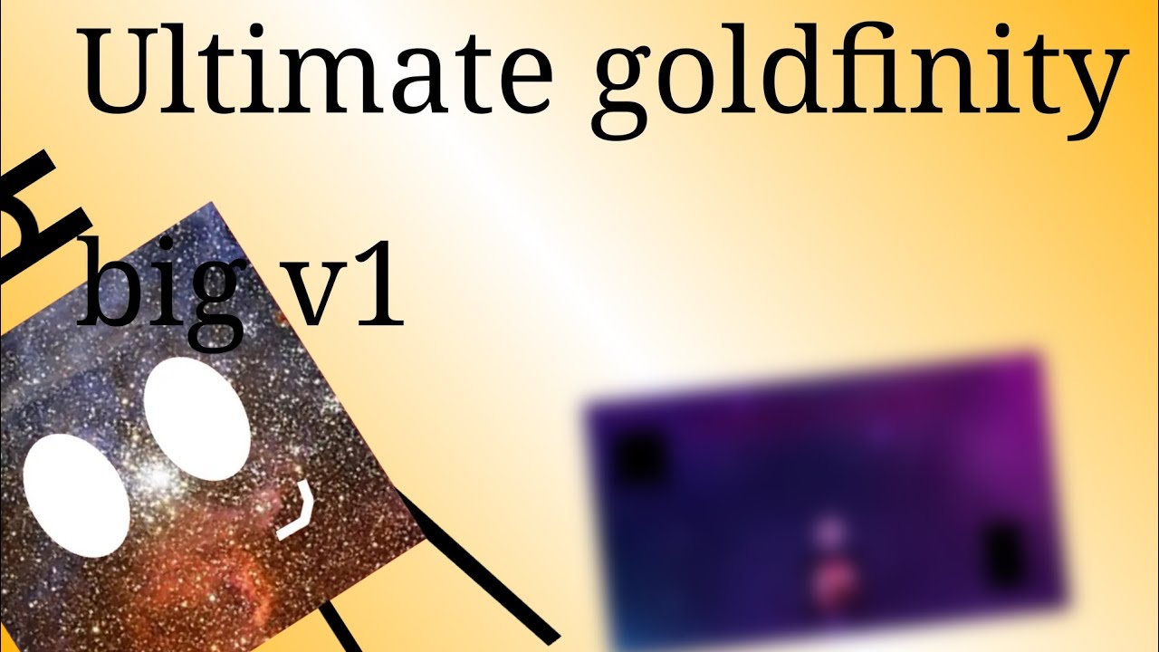 Ultimate goldfinity big v1