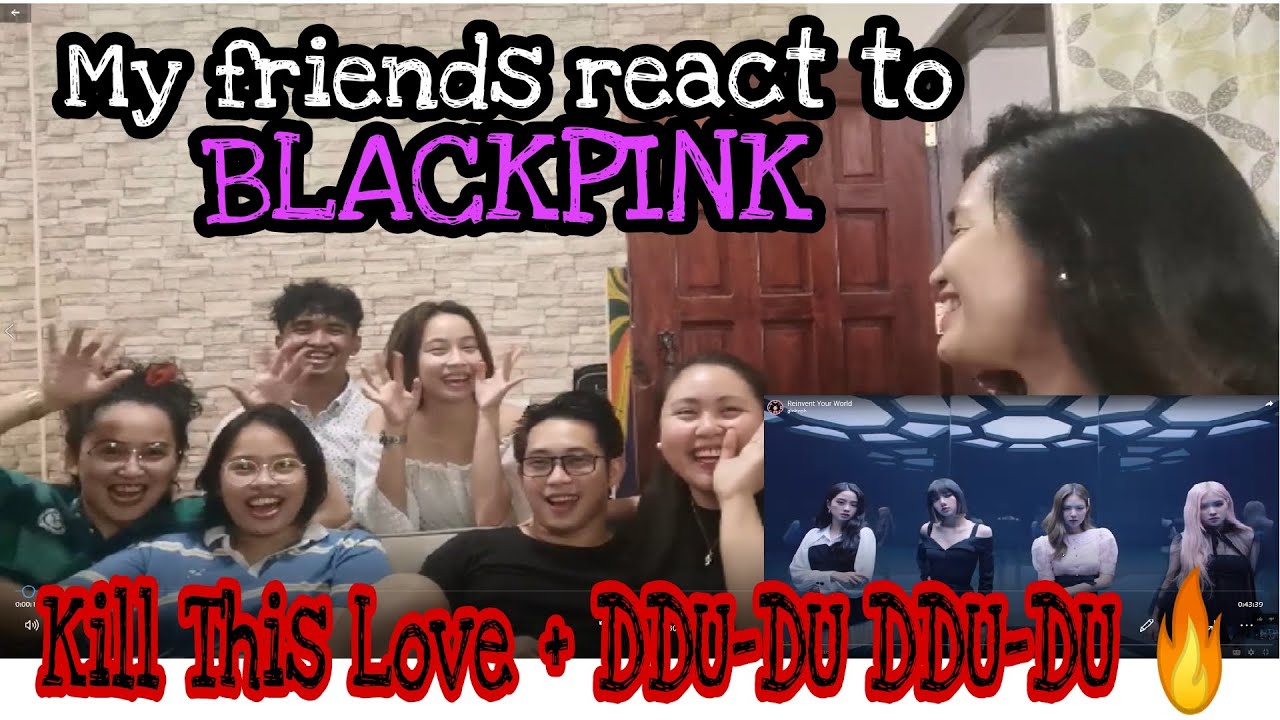 MY FRIENDS HONEST REACTION TO BLACKPINK ‘KILL THIS LOVE + 뚜두뚜두 (DDU-DU DDU-DU)’ M/V | MISS A CHANNEL