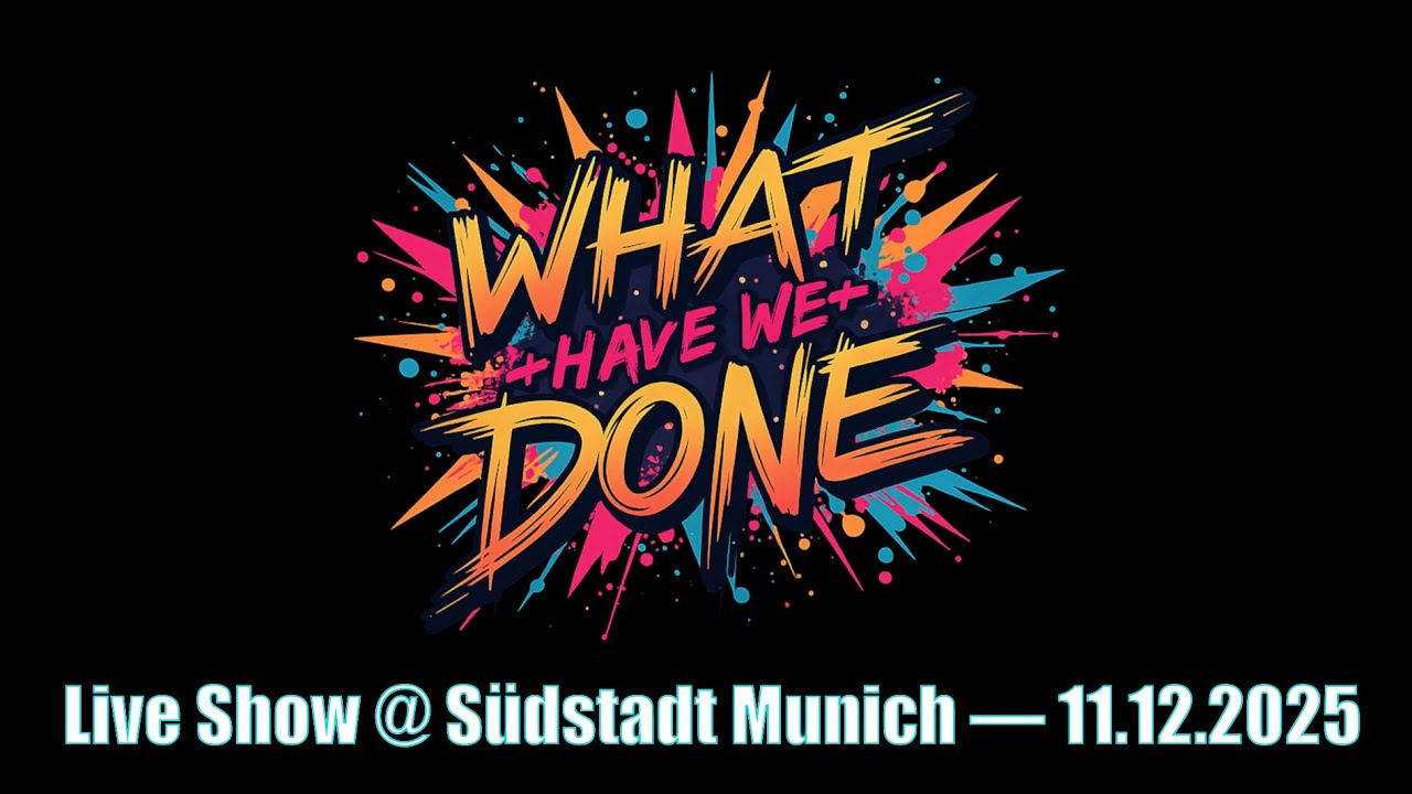 What Have We Done &mdash; Full Live Show @ S&uuml;dstadt Munich | 11.12.2025