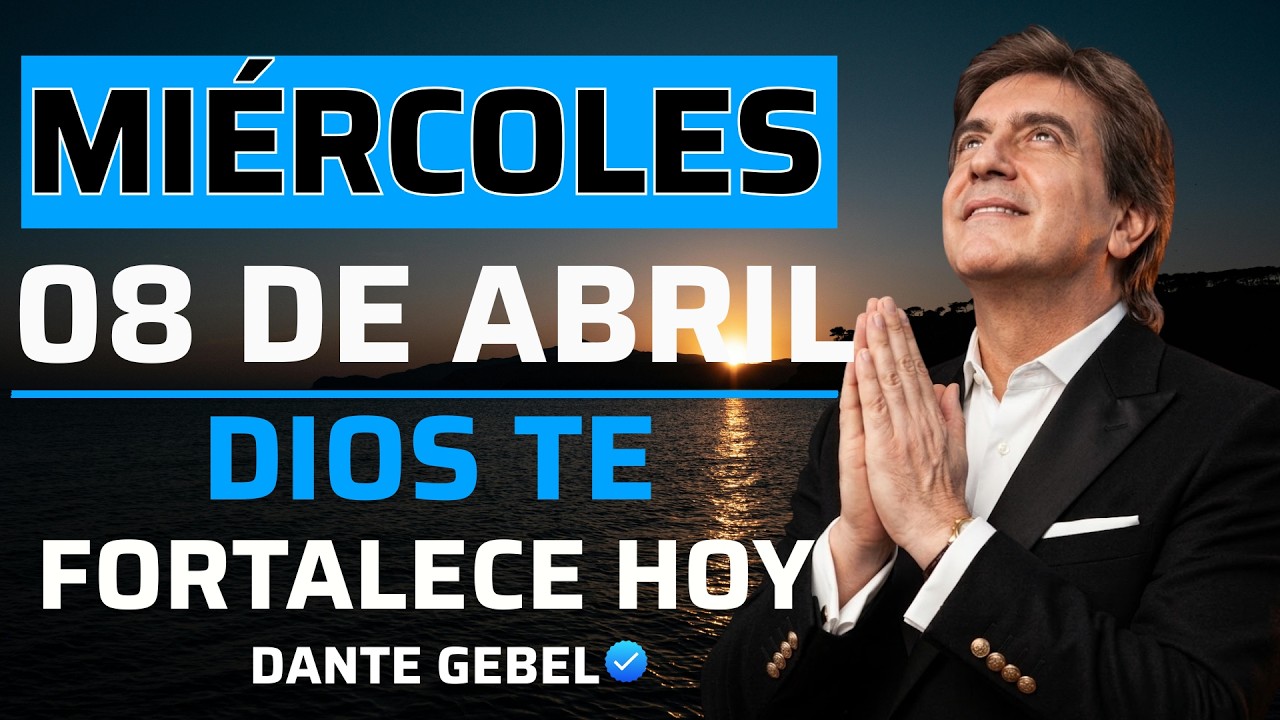 EMPIEZA EL MI&Eacute;RCOLES CON FE | Hoy, Dios Renueva Tu Fuerza Para El Desaf&iacute;o Del D&iacute;a | Dante Gebel