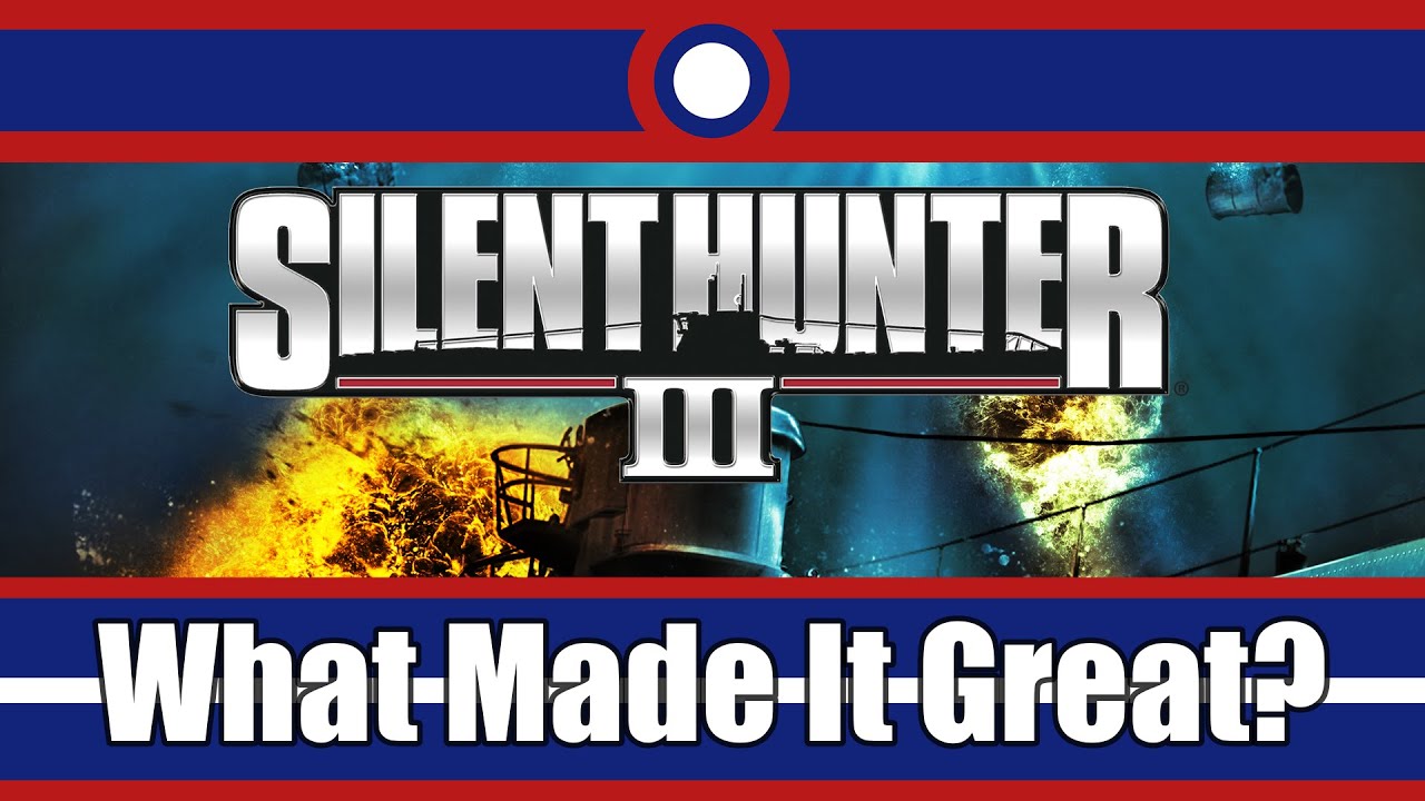 What Made Silent Hunter 3 Great?