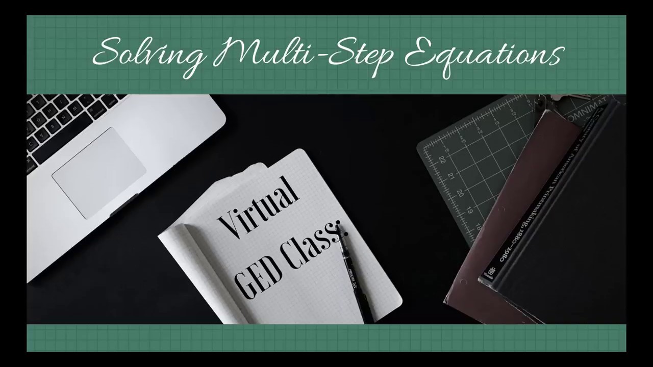 Virtual GED Class: Solving Multi-Step Equations