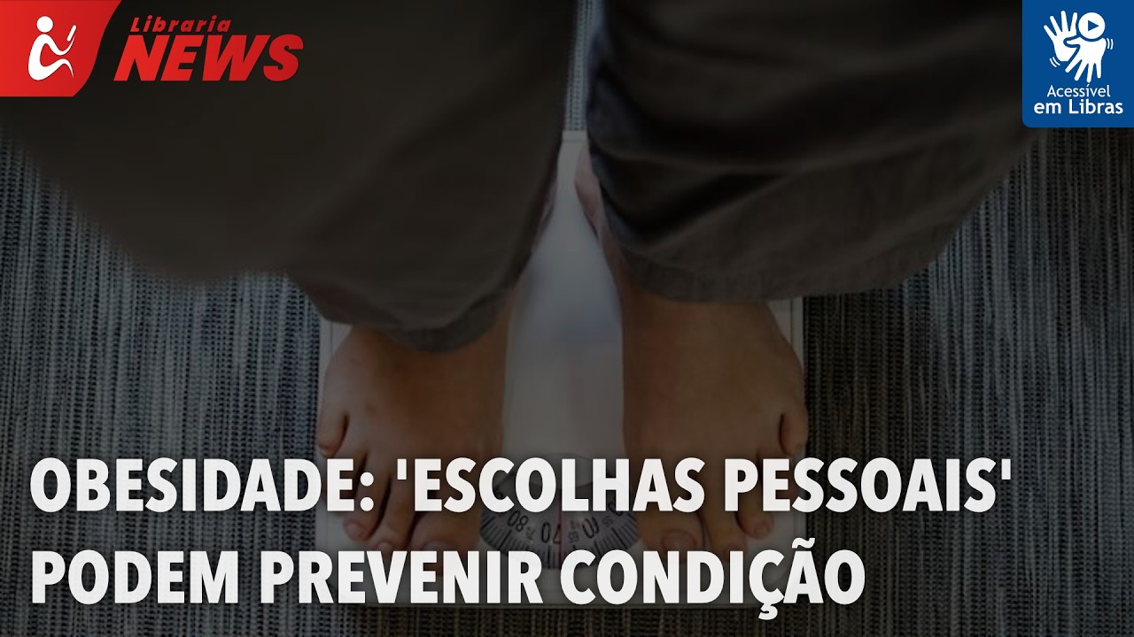Obesidade: 'escolhas pessoais' podem prevenir condição (Libras)