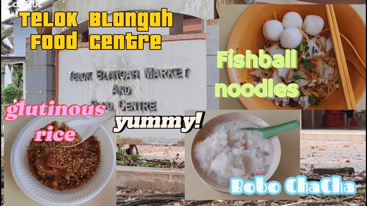 Glutinous Rice | Bo Bo Cha Cha | Fishball Noodles | Telok Blangah Food Centre