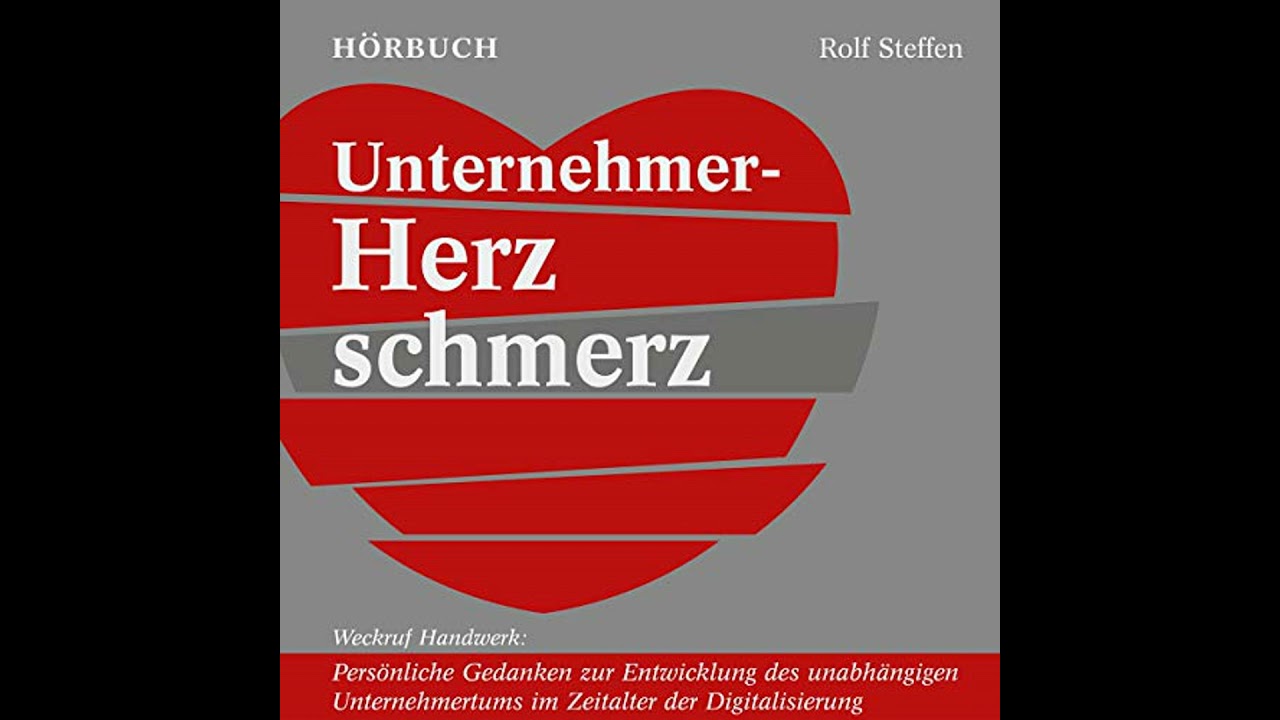 Unternehmer-Herzschmerz: Weckruf Handwerk: Pers&ouml;nliche Gedanken zur Entwicklung des unabh&auml;ngigen