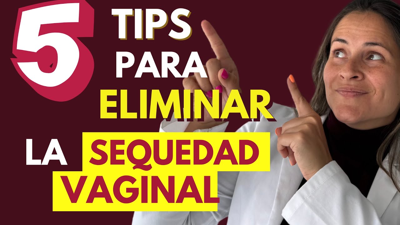 💥ELIMINA la SEQUEDAD VAGINAL con 5 TIPS NATURALES 💥