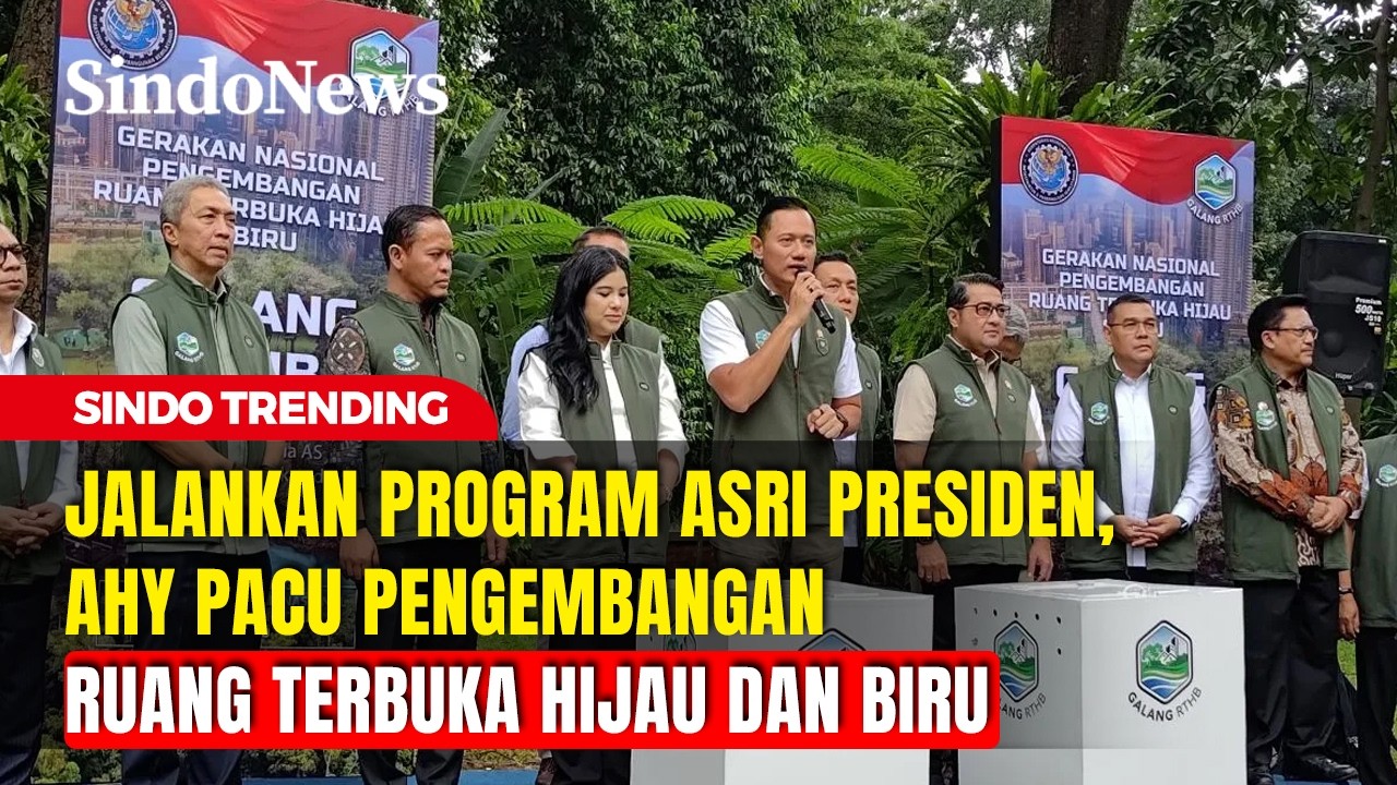 Jalankan Program ASRI Presiden, AHY Pacu Pengembangan Ruang Terbuka Hijau dan Biru | Sindo Trending