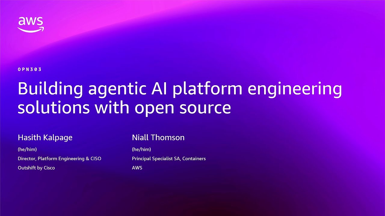AWS re:Invent 2025 - Building agentic AI platform engineering solutions with open source (OPN303)