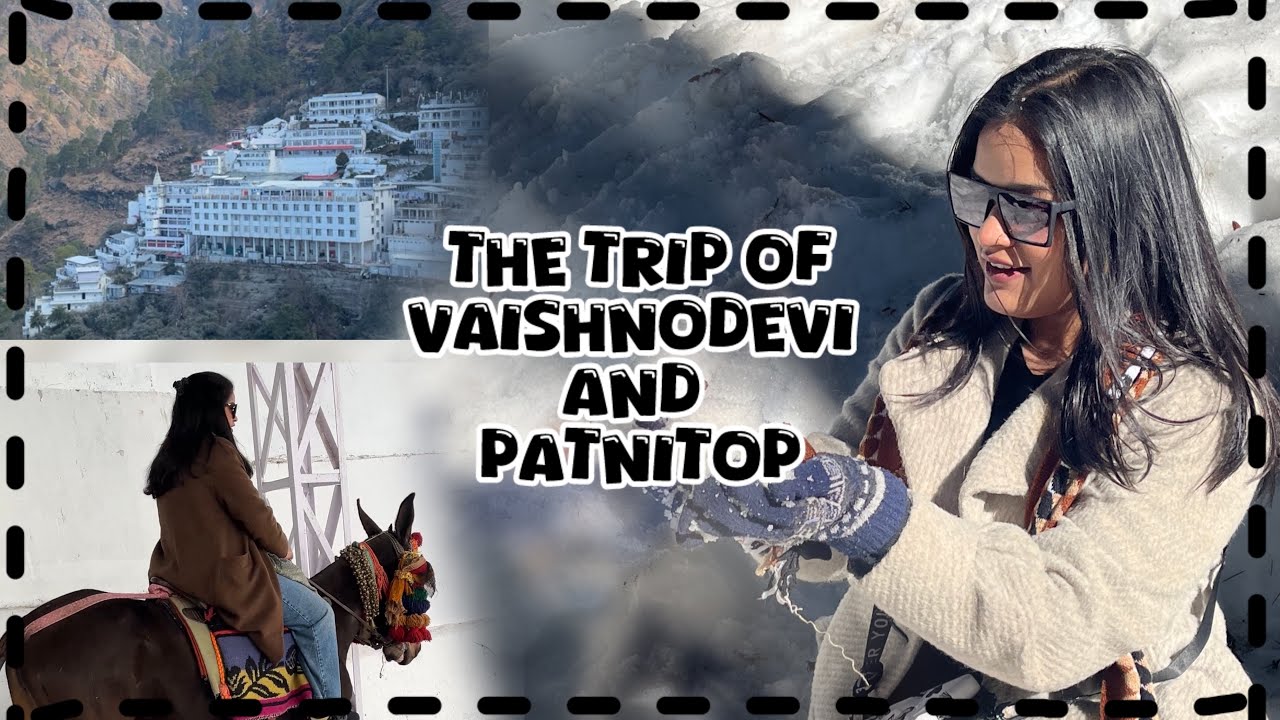 THE TRIP OF VAISHNODEVI AND PATNITOP⛄️ (part-2)