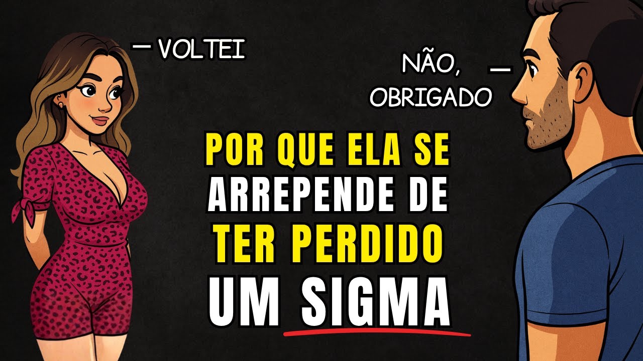 Por que as MULHERES SEMPRE voltam para um HOMEM SIGMA