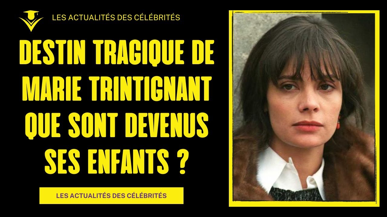 Destin tragique de Marie Trintignant : Que sont devenus ses enfants ?