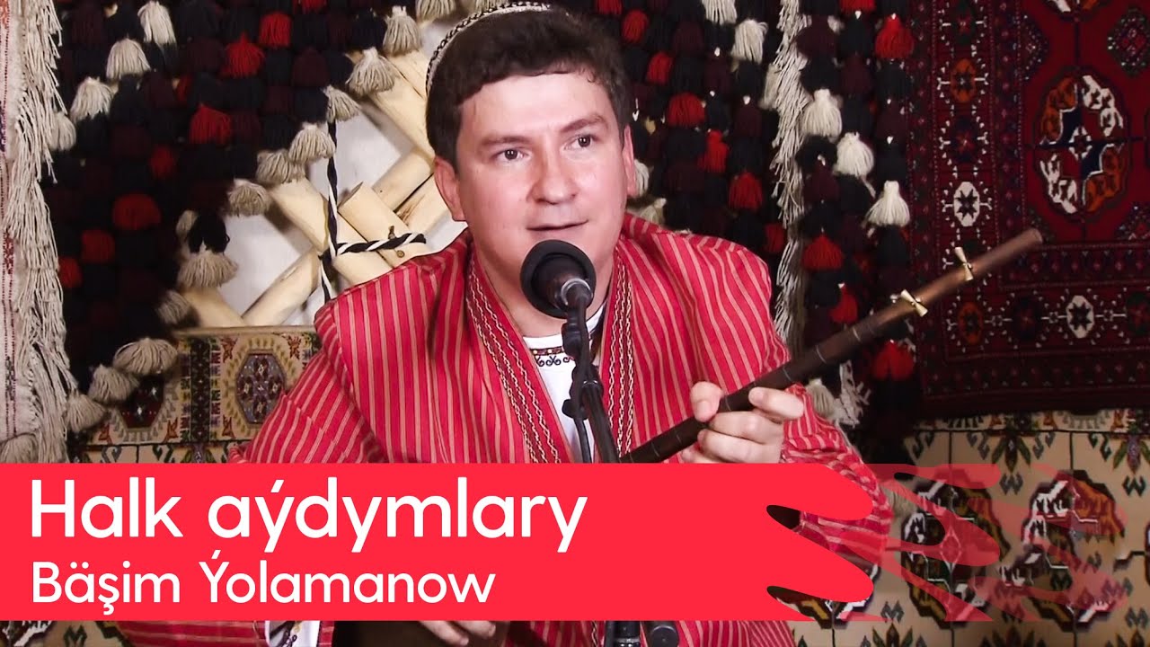Bashim Yolamanow - Halk aydymlary | 2024