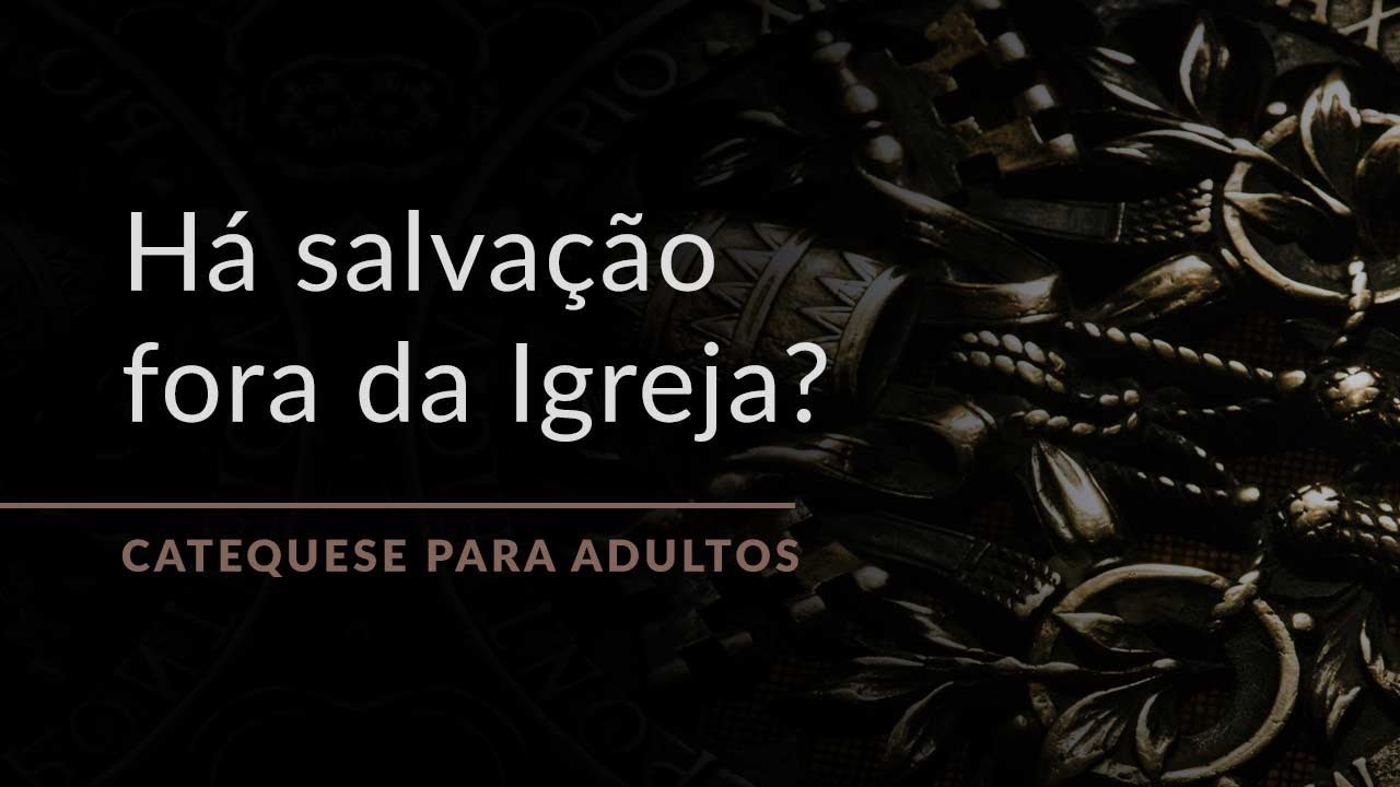 O que quer dizer: “Fora da Igreja não há salvação”? Padre Paulo Ricardo explica!