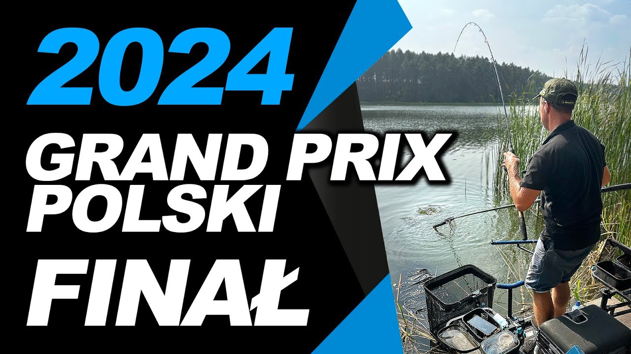 Grand Prix Polski w Wędkarstwie Feederowym - 2024, finał