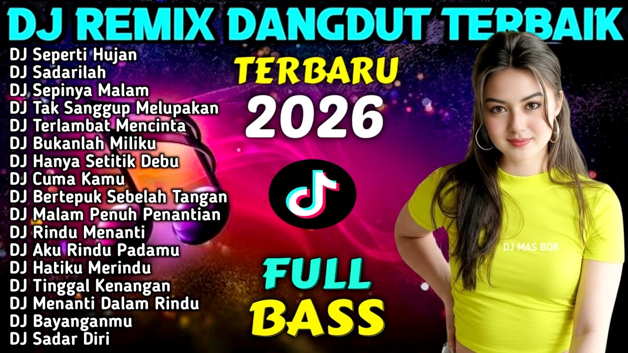 DJ REMIX DANGDUT FULL BASS  TIKTOK VIRAL 2026 - DJ Seperti Hujan - DJ Sadarilah - DJ Sepinya Malam