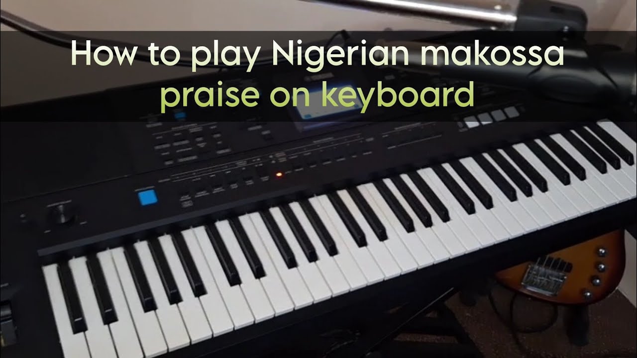 How to play Nigerian makossa praise on keyboard