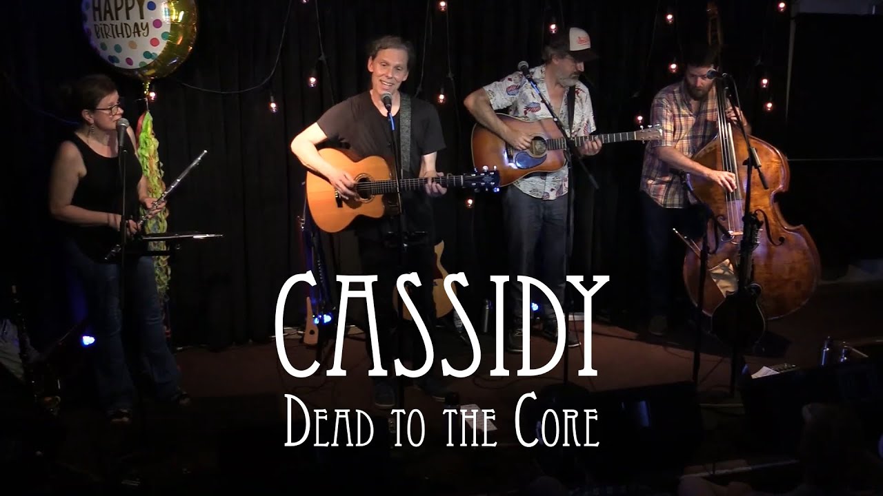 Cassidy - Grateful Dead acoustic cover - Dead to the Core