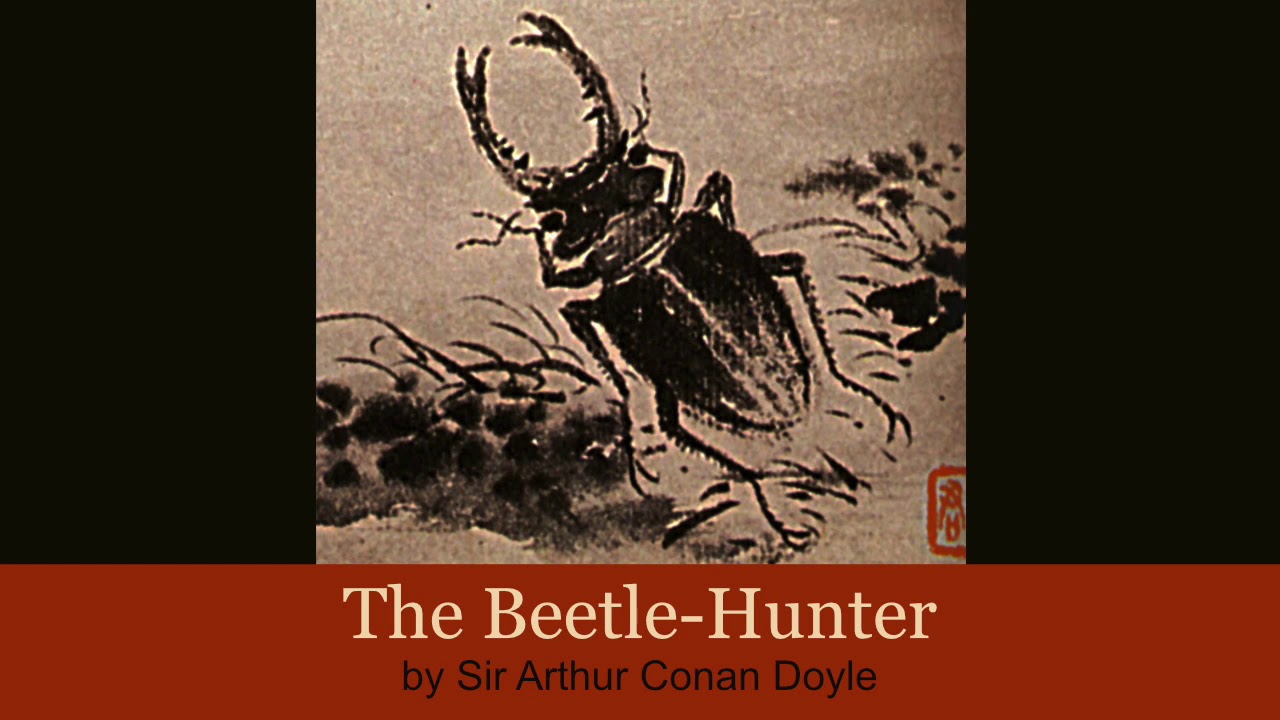 The Beetle-Hunter by Sir Arthur Conan Doyle. A mystery, published in The Strand magazine, 1898.