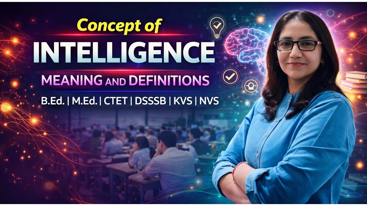 8. THE DEFINITION AND MEANING OF INTELLIGENCE : KEY CONCEPTS FOR TEACHING || NET IN EDUCATION, B.Ed