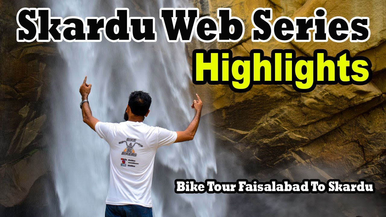 Skardu Web Series | highlights | Skardu Road Trip | Skardu Pakistan | Skardu Road | #bike&bikers