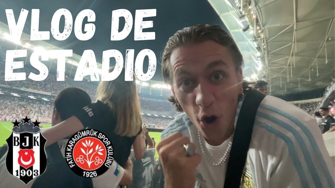 VLOG DE ESTADIO | BESIKTAS 4 - 1 FATIH KARAGÜMRÜK | LIGA TURCA/SÜPER LIG