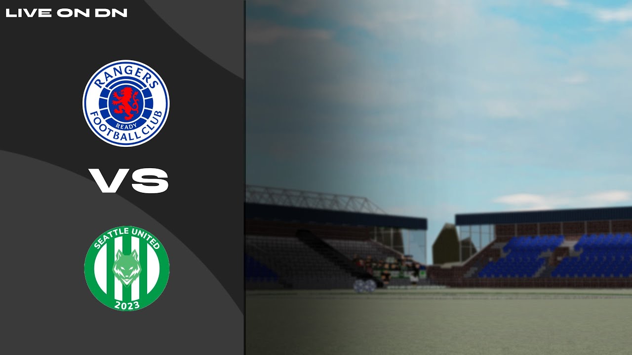 Rangers F.C vs Seattle United F.C I DN Live