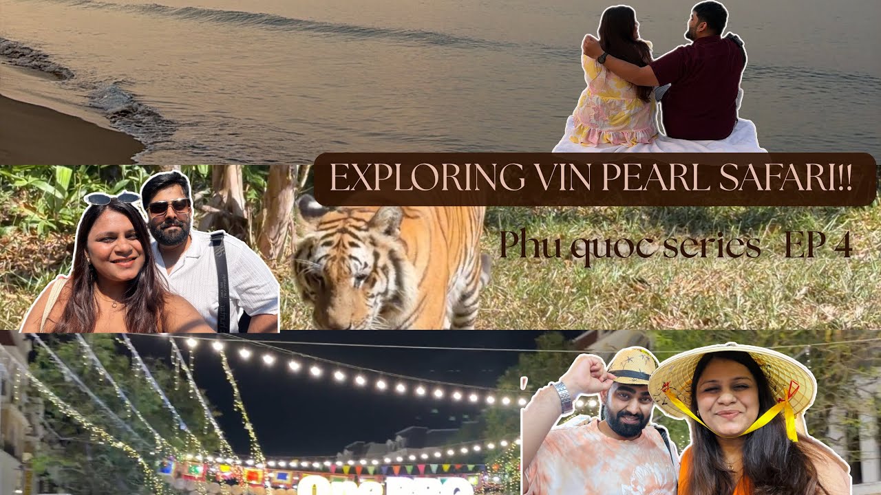 EP-4 EXPLORING VIN PEARL SAFARI | BAI KHEM BEACH | PHU QUOC NIGHT MARKET 