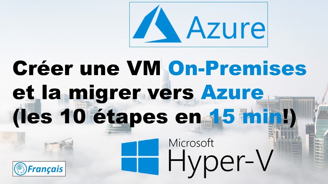 Comment créer une machine virtuelle (VM)  Hyper-V locale et la migrer vers le cloud Microsoft Azure