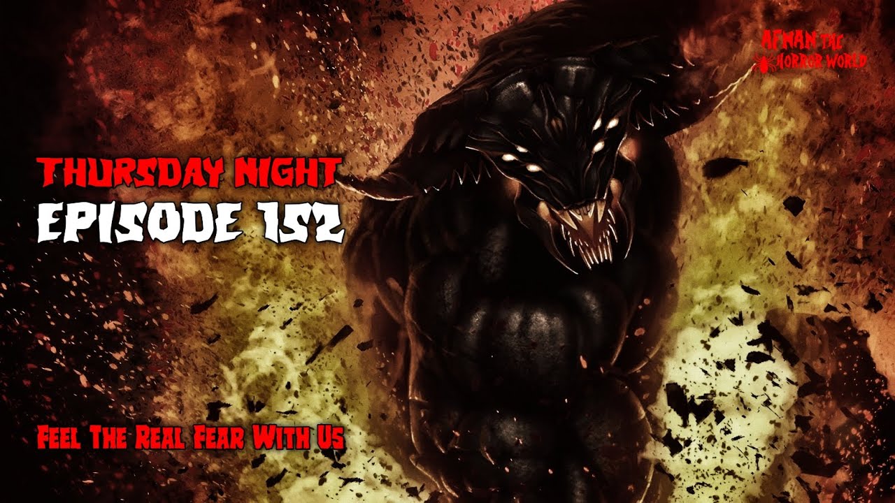 Thursday Night With Afnan Episode -152!! @AfnanTheHorrorWorldBD