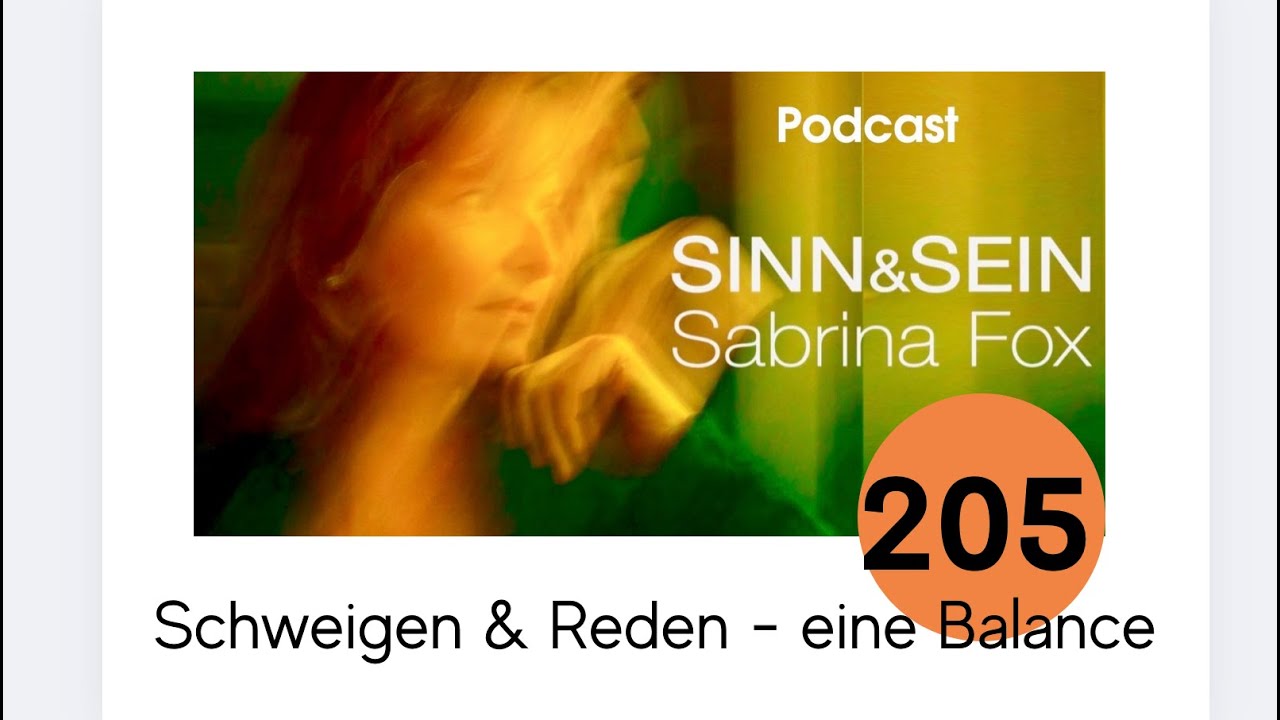 Schweigen und Reden - eine Balance - Sinn&Sein mit Sabrina Fox Nr. 205 - Podcat