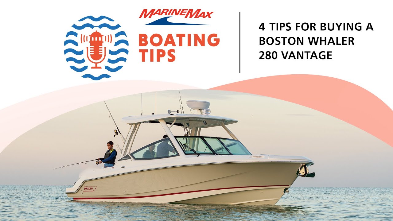 4 Tips for Buying a Boston Whaler 280 Vantage | Boating Tips