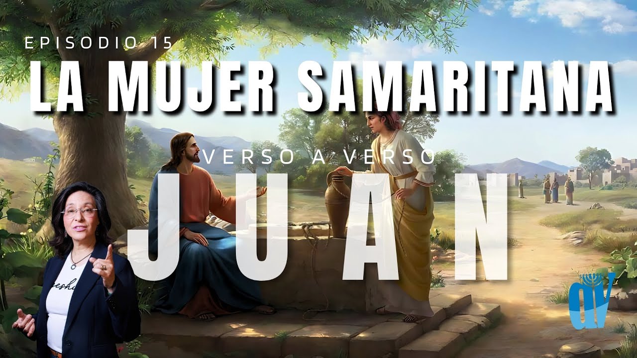 👉🏼[Ep. #15] Juan 4:1-42- ✨💧 La mujer SAMARITANA 📖 [ Ríos de AGUA VIVA] Juan verso a verso