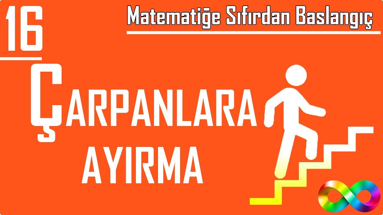 16) Çarpanlara Ayırma (Matematiğe Sıfırdan Başlangıç)