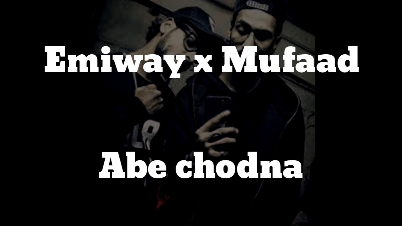 Emiway X Muhfaad -  Abe chodna (Lyrics/ Lyrics Video )