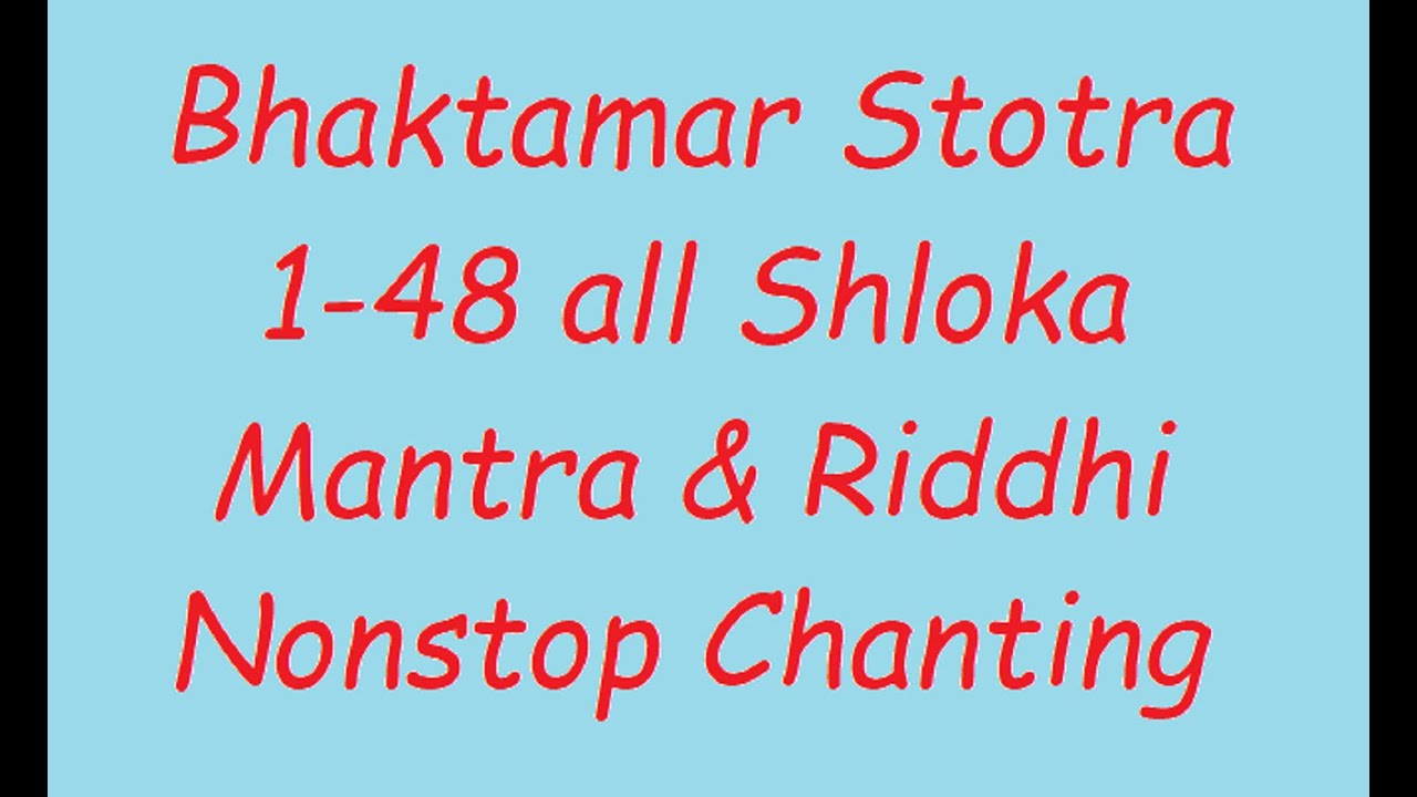 Bhaktamar Stotra: 1-48 all Shloka, Mantra & Riddhi (nonstop chanting one - one times )
