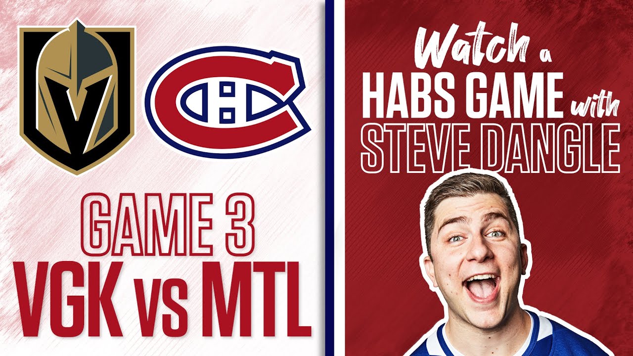 Re-Watch Vegas Golden Knights vs. Montreal Canadiens Game 3 LIVE w/ Steve Dangle