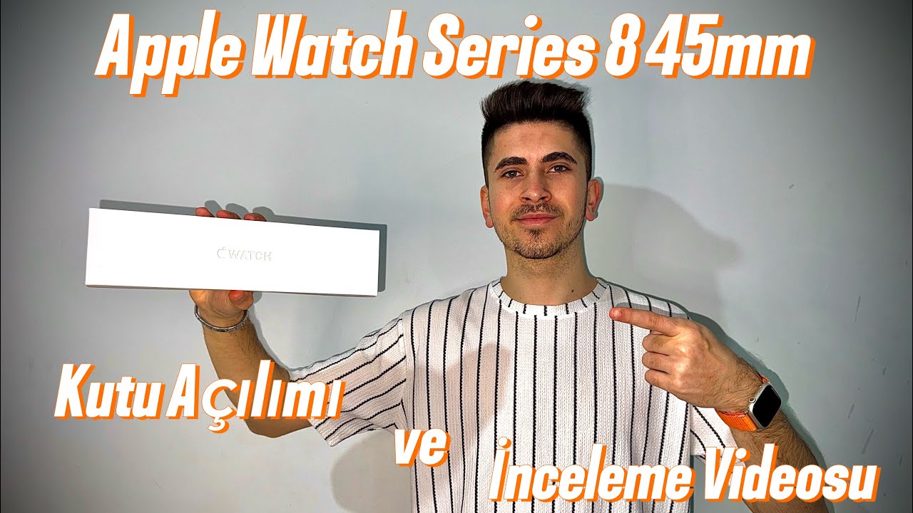 Apple Watch Series 8 45mm Kutu Açılımı ve İnceleme Videosu