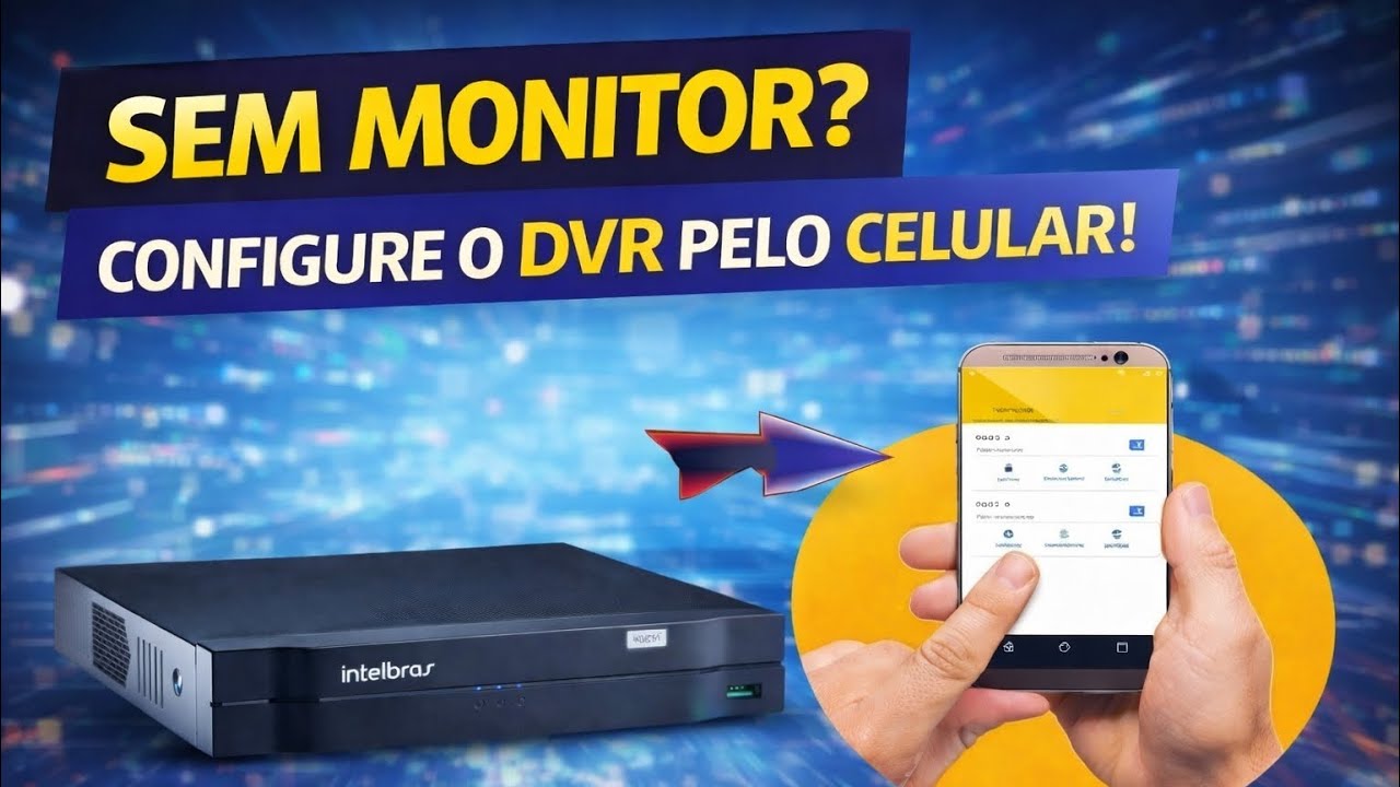 Sem MONITOR?CONFIGURE O DVR PELO CELULAR!