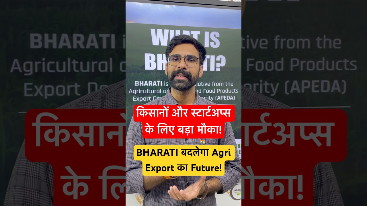 BHARATI Initiative Explained | APEDA&rsquo;s $50 Billion Agri Export Mission | Agri-Tech & Startup Support