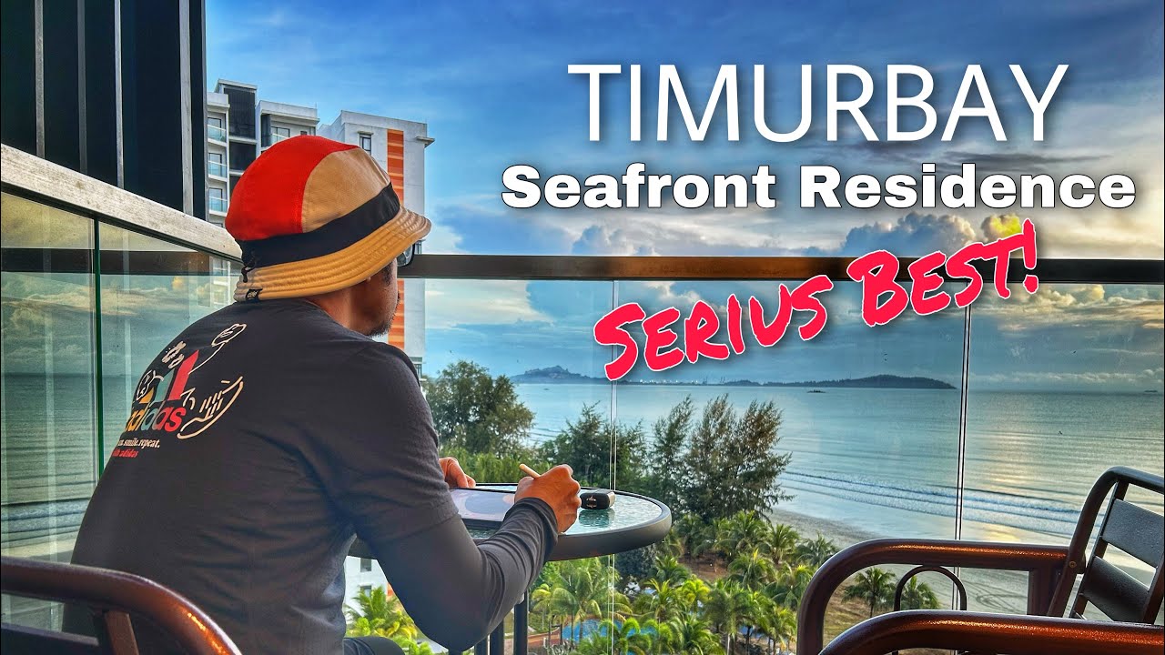 Timurbay Seafront Residence Kuantan Pahang | Serius Best!
