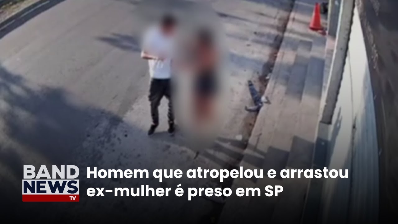 Homem que atropelou e arrastou ex-mulher &eacute; preso em SP | BandNews TV