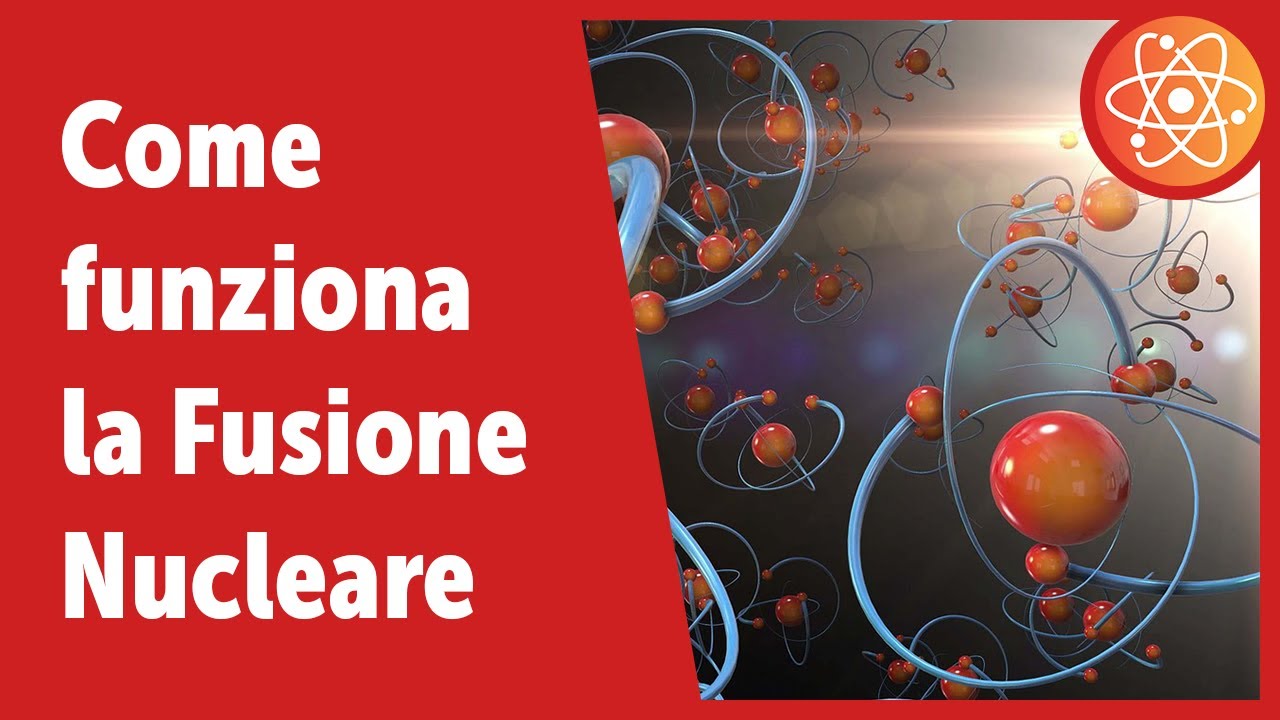 Cos'è la Fusione Nucleare? Possiamo usarla?