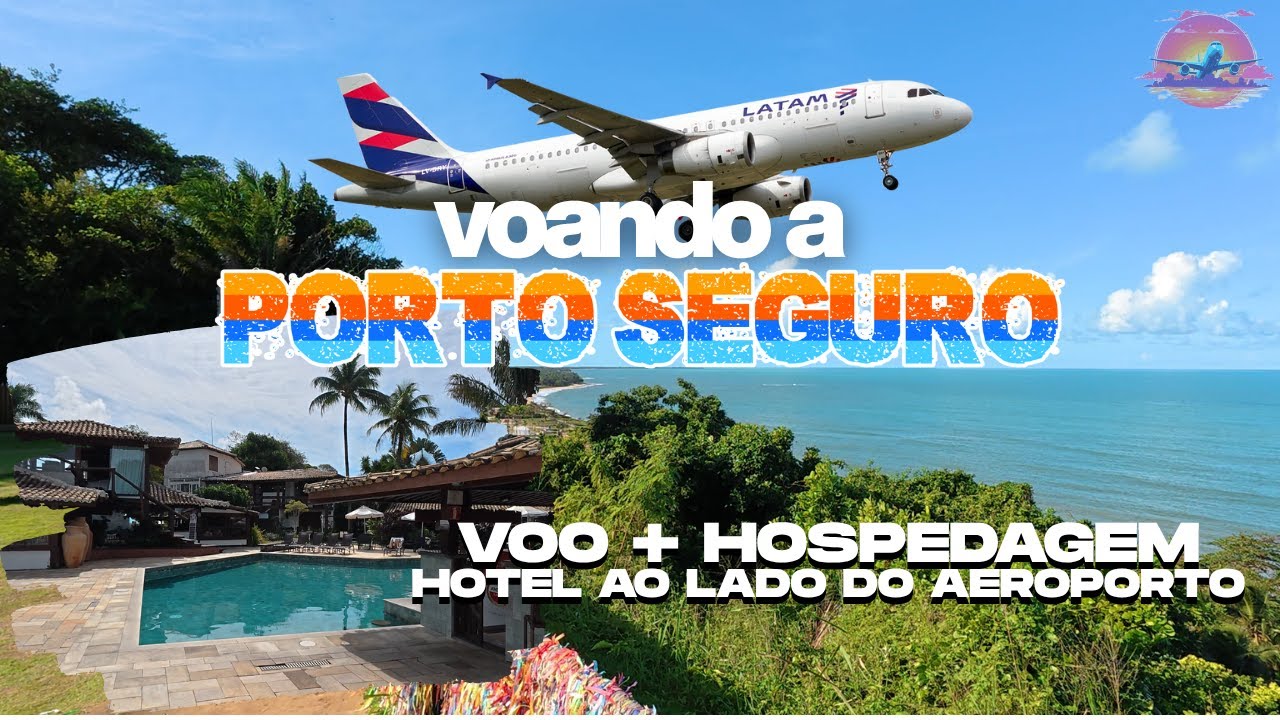 VOO DE GUARULHOS A PORTO SEGURO E HOSPEDAGEM AO LADO DO AEROPORTO