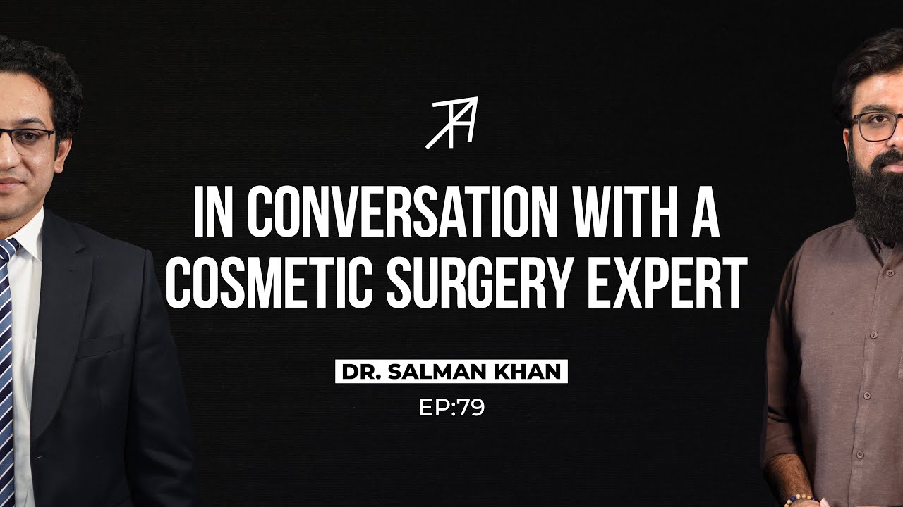Revolutionising Plastic Surgery in Pakistan | Dr Salman Khan | Talha Ahad Podcast