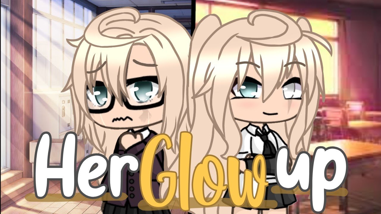 •Her Glow Up• ||GLMM|| ||inspired||