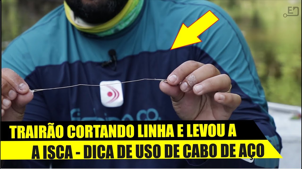 TRAIRÃO CORTANDO LINHA E LEVANDO A ISCA - DICA DE CABO DE AÇO