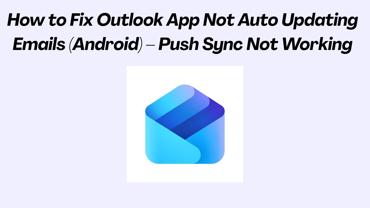 How to Fix Outlook App Not Auto Updating Emails (Android) &ndash; Push Sync Not Working