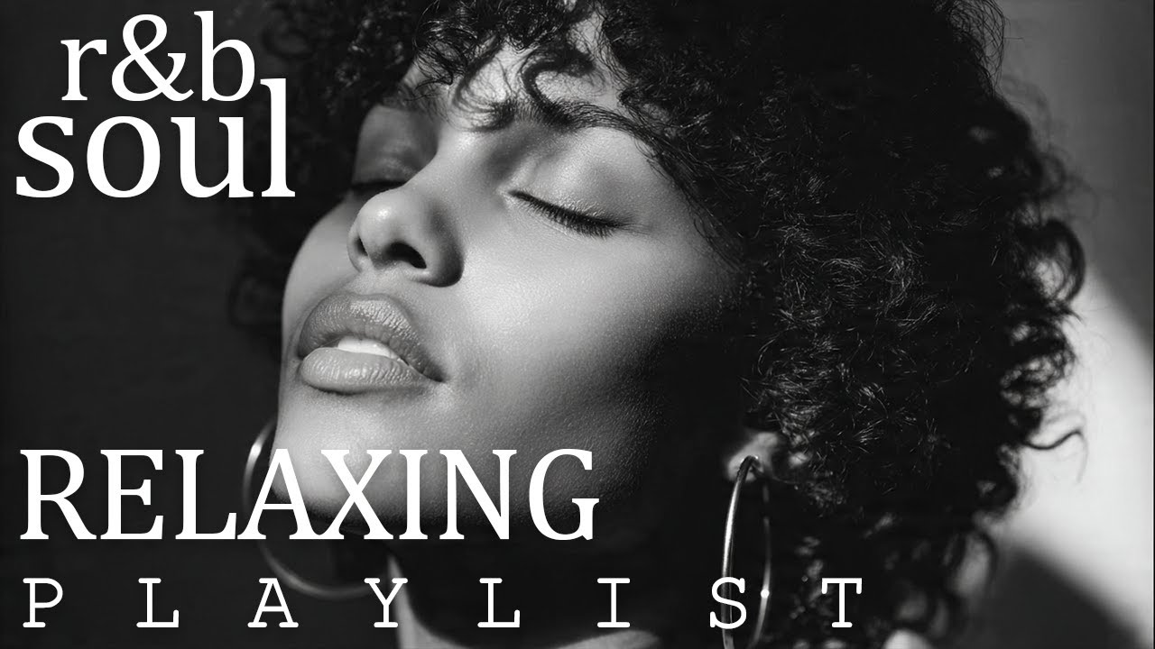 【R&B Soul】Chill & Unwind R&B Playlist – Smooth R&B Soul Vibes for Relaxing Moments