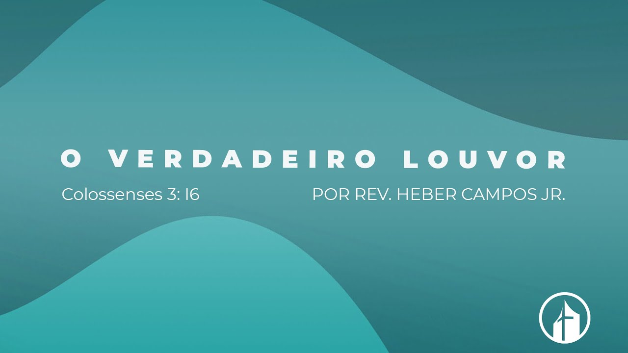 O Verdadeiro Louvor - Rev. Heber Campos Jr.