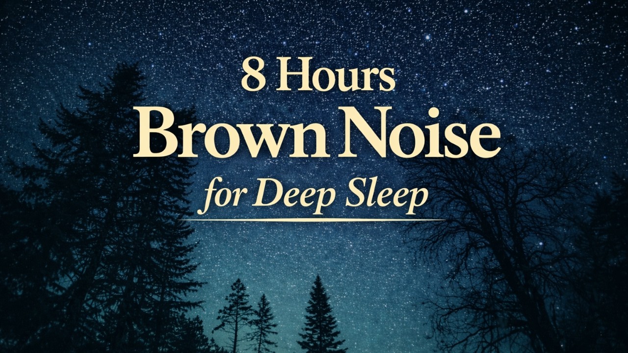 8 Hours Brown Noise for Deep Sleep • Under the Stars